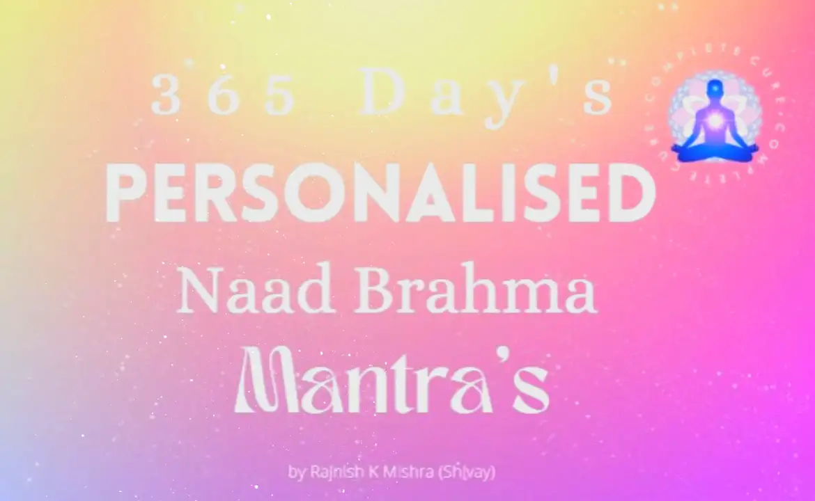 365 Day’s Personalised Naad Brahma Mantra’s