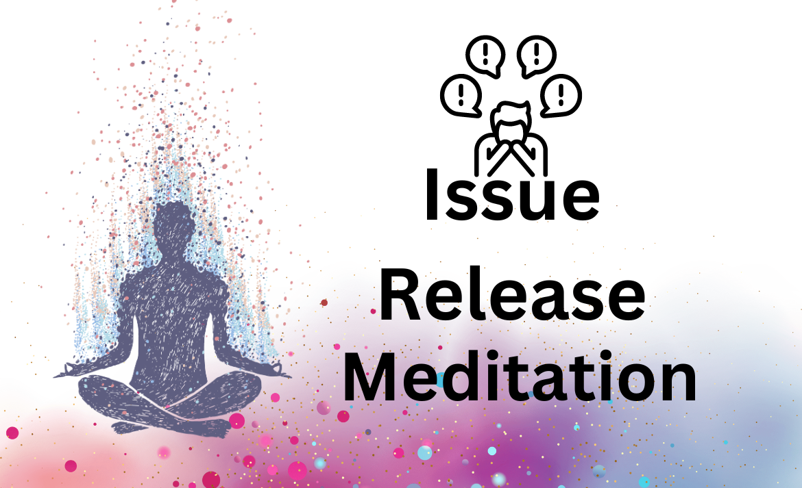 Issue Release Meditation